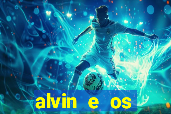 alvin e os esquilos 3 filme completo dublado